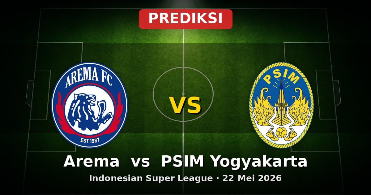 Prediksi Arema vs PSIM Yogyakarta Indonesian Super League 22 Mei 2026
