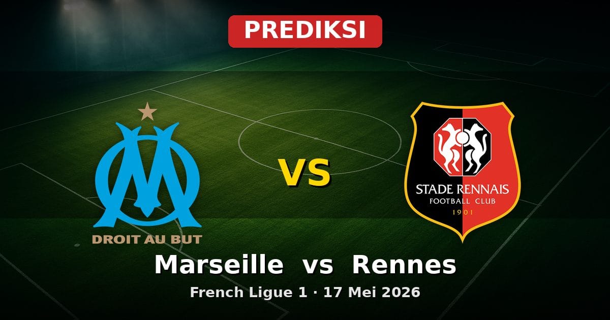 Prediksi Marseille vs Rennes: Adu Strategi Ligue 1 17 Mei 2026