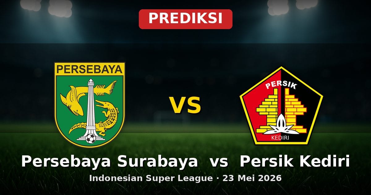 Prediksi Persebaya Surabaya vs Persik Kediri Indonesian Super League 23 Mei 2026