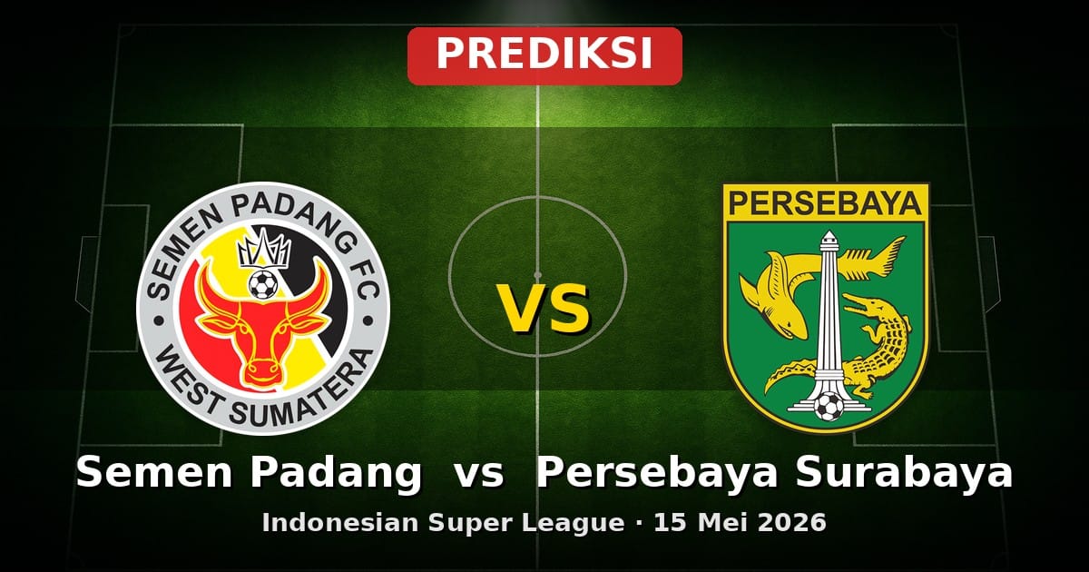 Prediksi Semen Padang vs Persebaya Surabaya Liga 15 Mei 2026