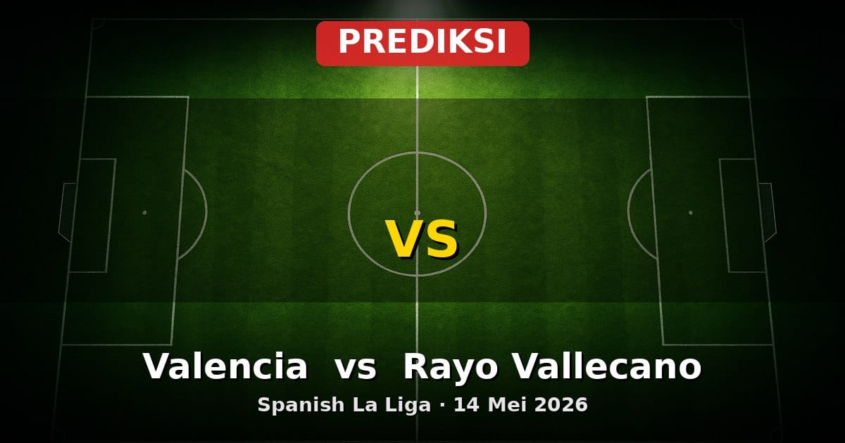 Prediksi Valencia vs Rayo Vallecano: Duel Sengit La Liga 14 Mei 2026