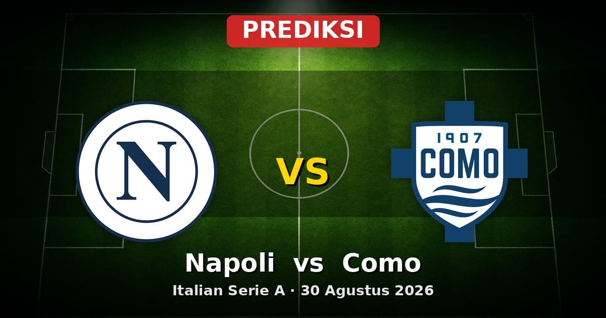 Prediksi Napoli vs Como Serie A 30 Agustus 2026: Adu Taktik dan Skor Akurat