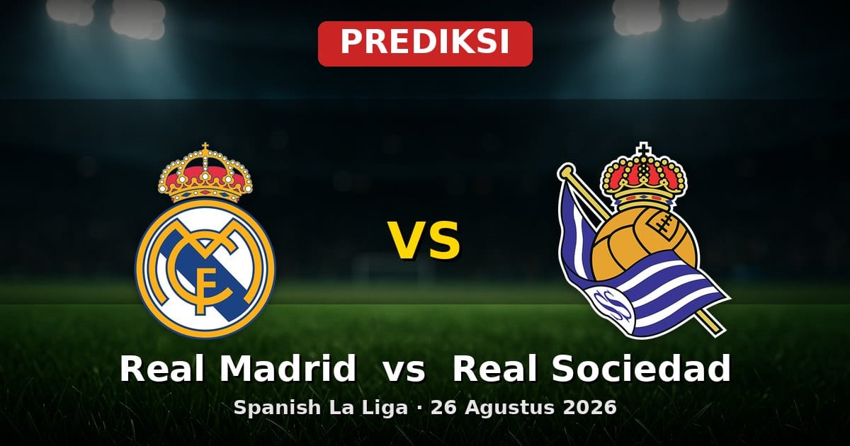 Prediksi Real Madrid vs Real Sociedad La Liga 26 Agustus 2026