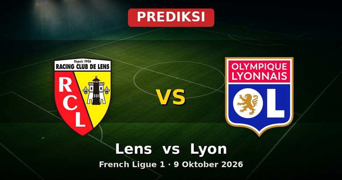 Prediksi Lens vs Lyon Ligue 1 9 Oktober 2026: Adu Gengsi di Stade Bollaert