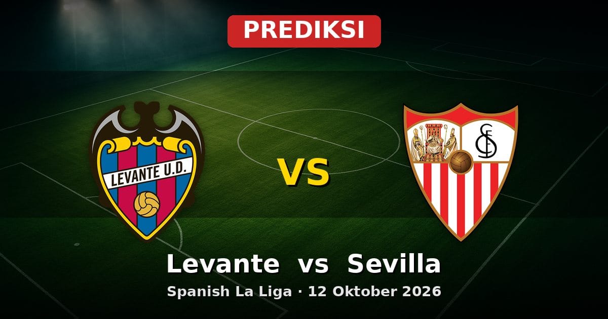 Prediksi Levante vs Sevilla: Duel Sengit La Liga 12 Oktober 2026