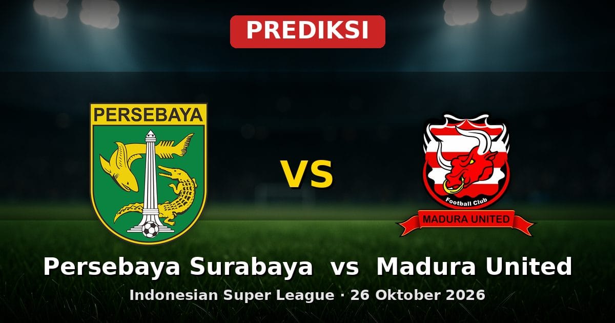 Prediksi Persebaya Surabaya vs Madura United Liga Indonesia 26 Oktober 2026