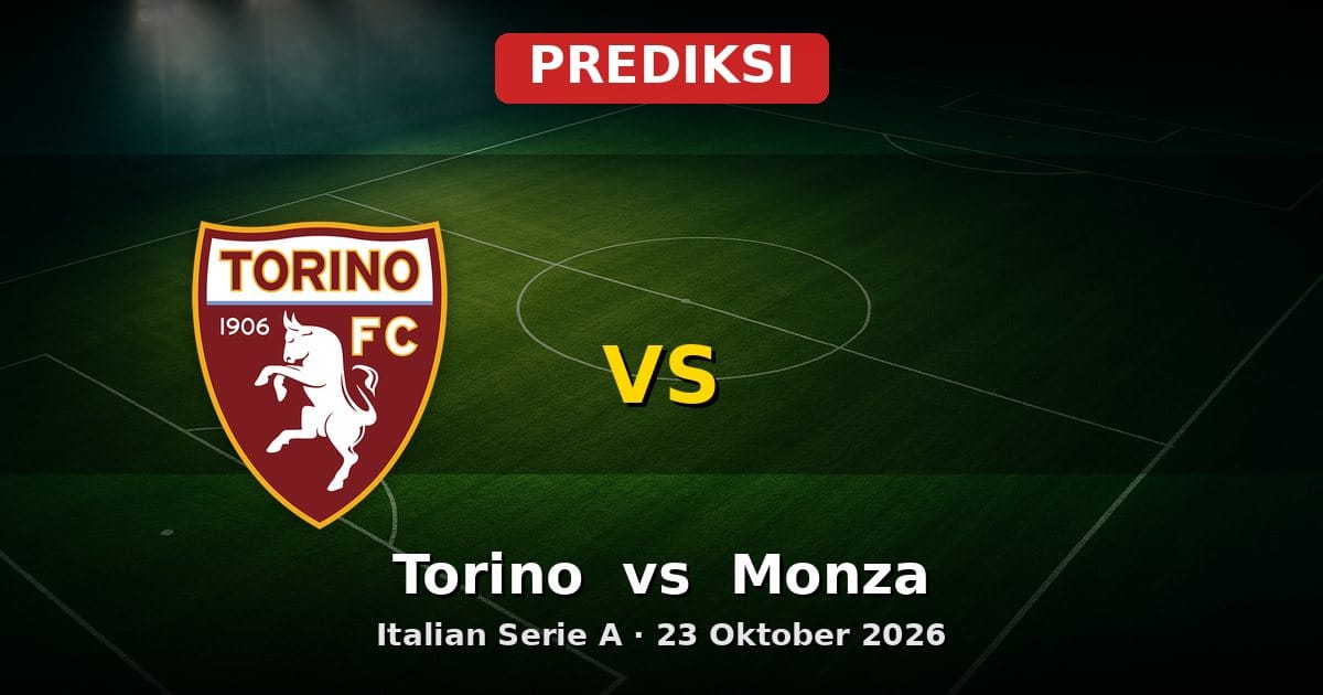 Prediksi Torino vs Monza: Derby Serie A 23 Oktober 2026