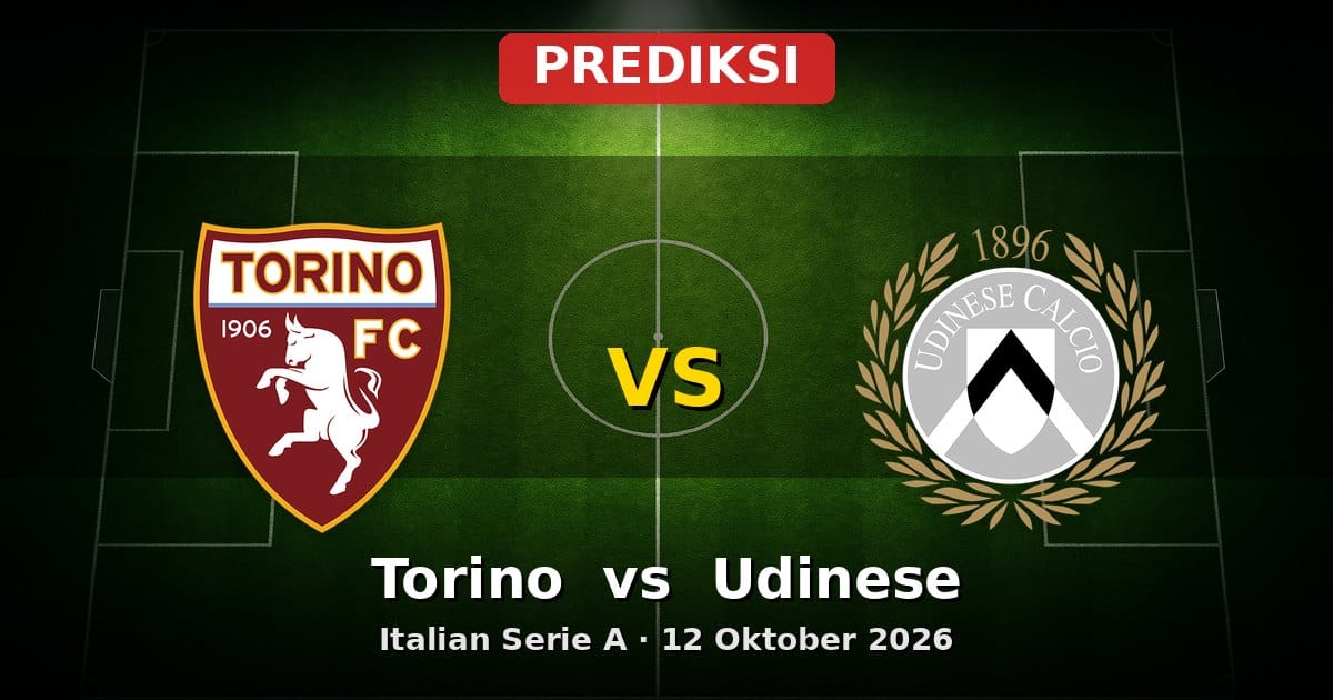 Prediksi Torino vs Udinese: Duel Serie A 12 Oktober 2026