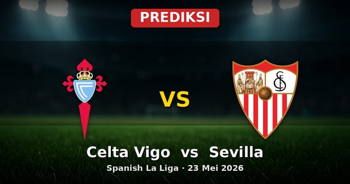 Prediksi Celta Vigo vs Sevilla: Adu Strategi La Liga 23 Mei 2026