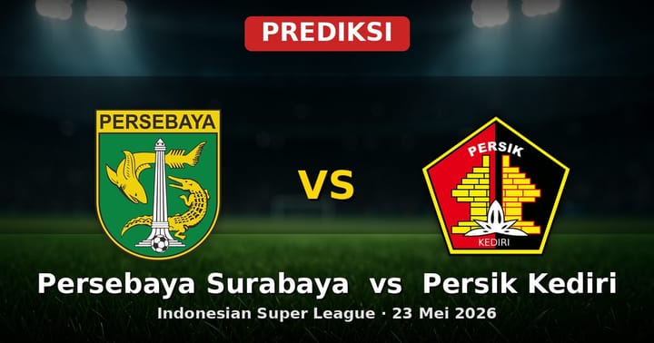 Prediksi Persebaya Surabaya vs Persik Kediri Indonesian Super League 23 Mei 2026
