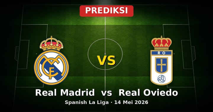Prediksi Real Madrid vs Real Oviedo: Duel La Liga 14 Mei 2026
