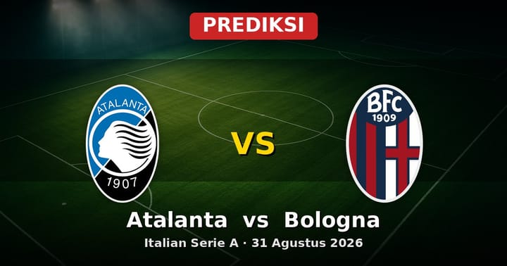 Prediksi Atalanta vs Bologna Serie A 31 Agustus 2026