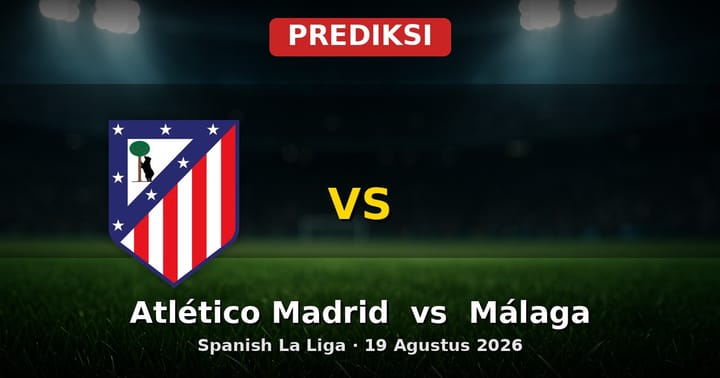 Prediksi Atlético Madrid vs Málaga: Duel Kunci La Liga 19 Agustus 2026