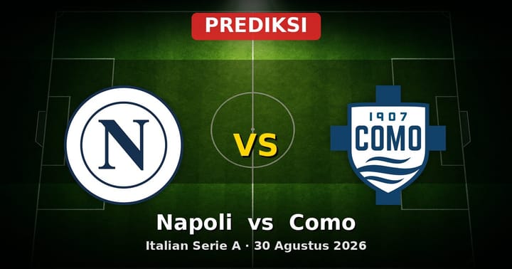 Prediksi Napoli vs Como Serie A 30 Agustus 2026: Adu Taktik dan Skor Akurat