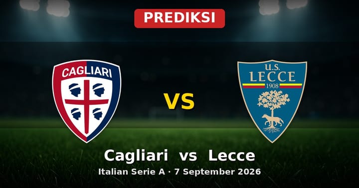Prediksi Cagliari vs Lecce Serie A 7 September 2026: Adu Strategi di Sardegna