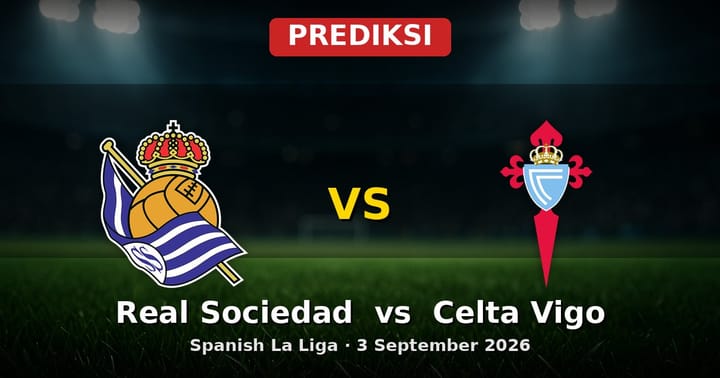 Prediksi Real Sociedad vs Celta Vigo: La Liga 3 September 2026