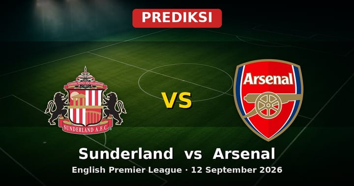 Prediksi Sunderland vs Arsenal EPL 12 September 2026: Adu Strategi dan Kekuatan Tim