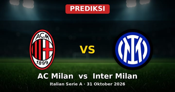 Prediksi AC Milan vs Inter Milan: Derby di Serie A 31 Oktober 2026