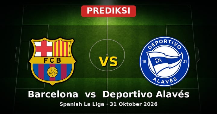 Prediksi Barcelona vs Deportivo Alavés La Liga 31 Oktober 2026
