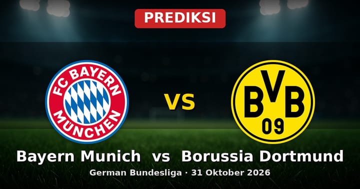 Prediksi Bayern Munich vs Borussia Dortmund German Bundesliga 31 Oktober 2026