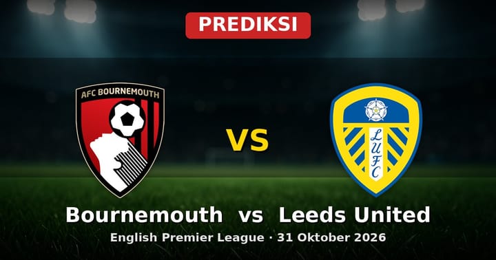 Prediksi Bournemouth vs Leeds United: Adu Strategi EPL 31 Oktober 2026
