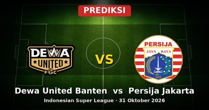 Prediksi Dewa United Banten vs Persija Jakarta Indonesian Super League 31 Okt