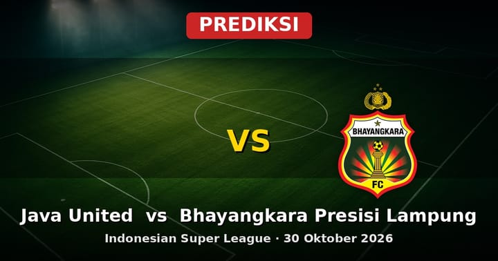 Prediksi Java United vs Bhayangkara Presisi Lampung Indonesian Super League 30 Oktober
