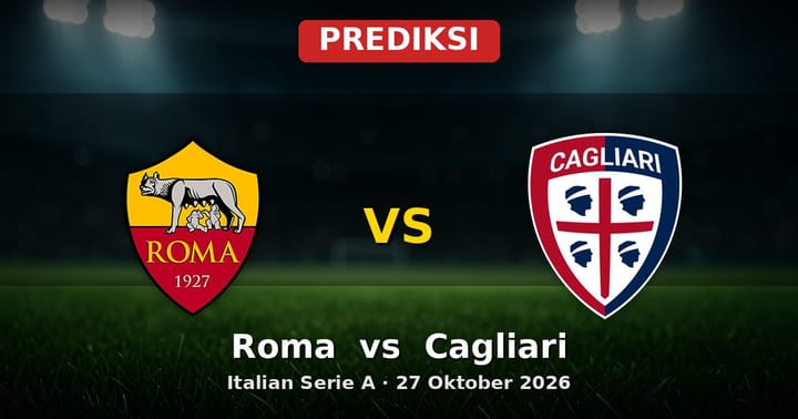 Prediksi Roma vs Cagliari Serie A 27 Oktober 2026: Duel Krusial Liga Italia